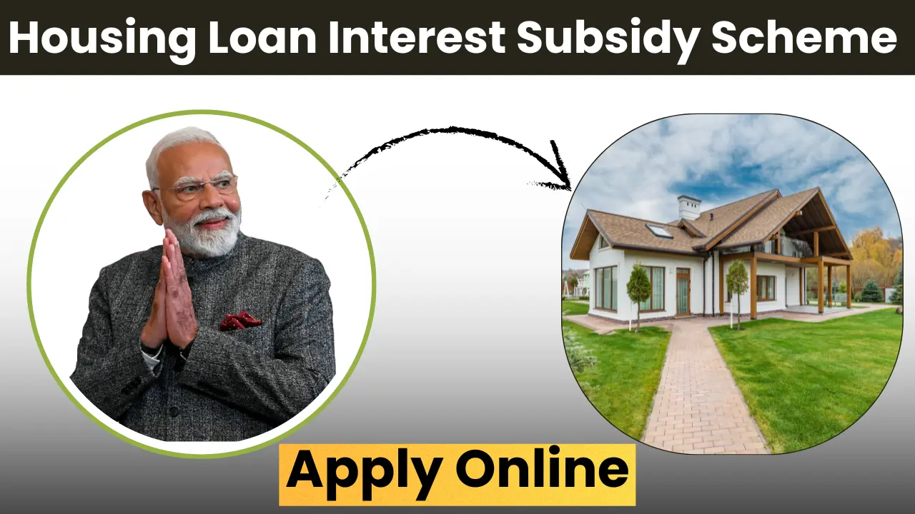 Housing Loan Interest Subsidy Scheme 2025: Benefits, Eligibility criteria, Documents, Apply Online